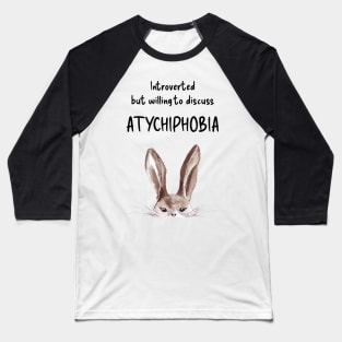 Introverted but willing to discuss ATYCHIPHOBIA bunny black text Baseball T-Shirt